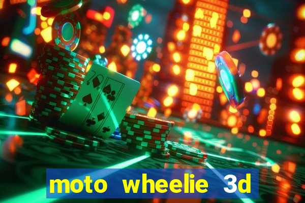 moto wheelie 3d dinheiro infinito